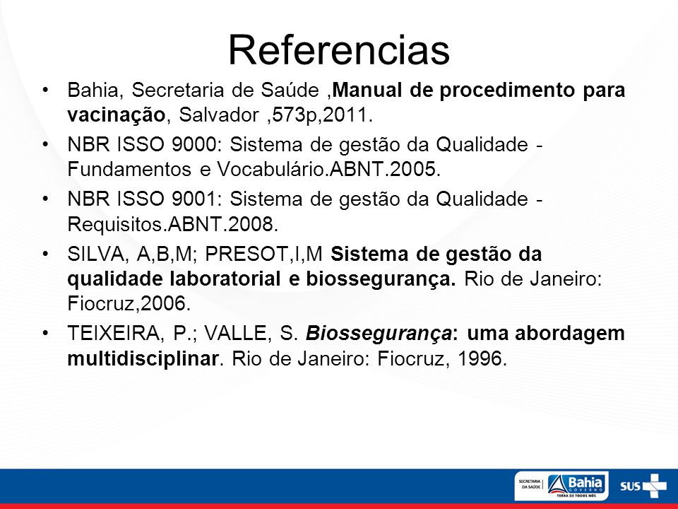 Referencias Bahia, Secretaria de Saúde ,Manual de procedimento para vacinação, Salvador ,573p,2011.