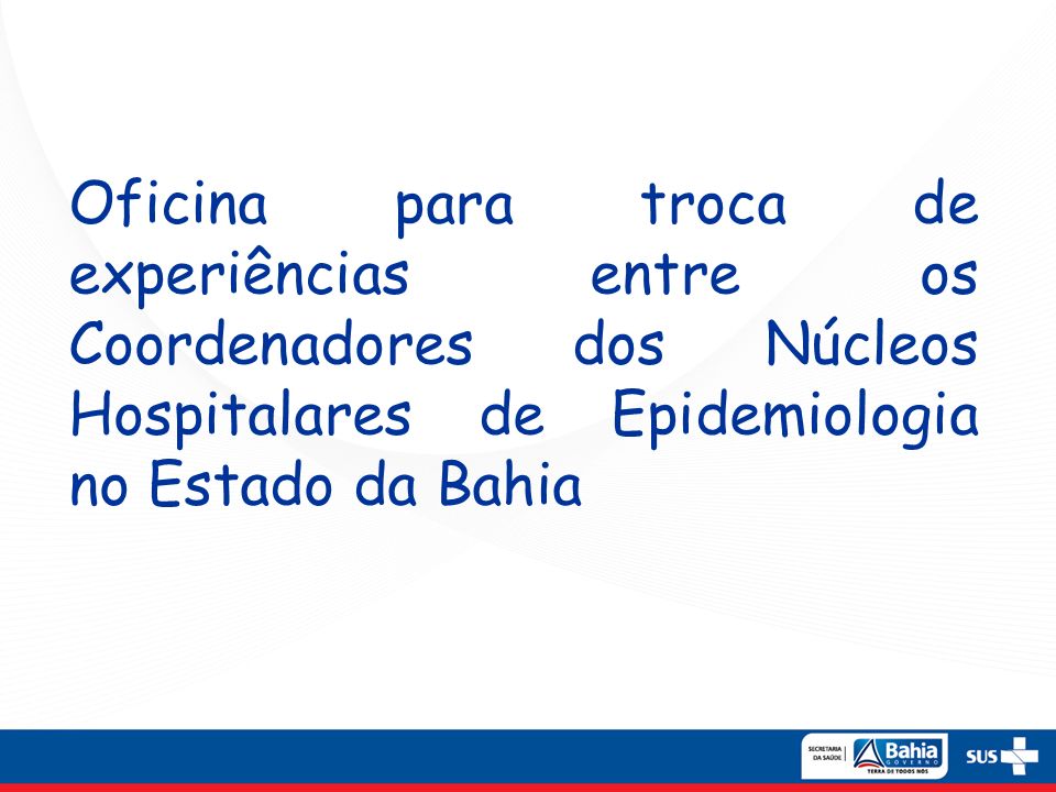 Oficina para troca de experiências entre os Coordenadores dos Núcleos Hospitalares de Epidemiologia no Estado da Bahia