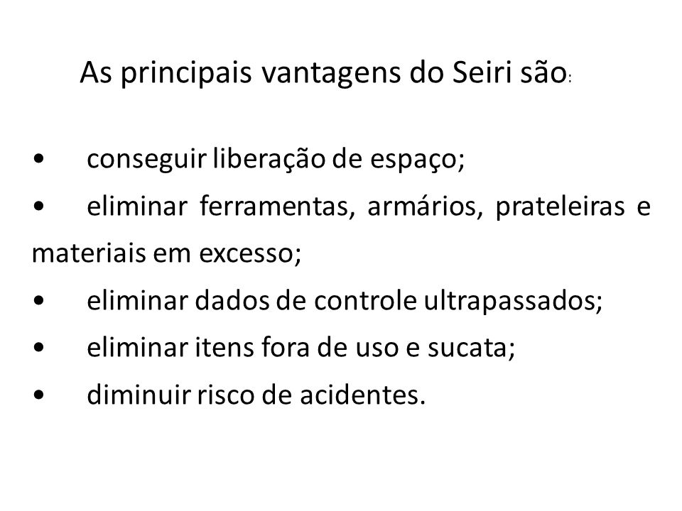 As principais vantagens do Seiri são: