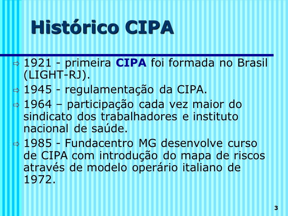 Histórico CIPA primeira CIPA foi formada no Brasil (LIGHT-RJ).