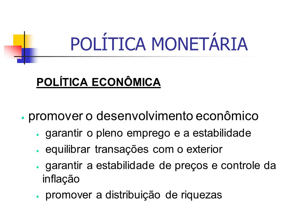 POLÍTICA MONETÁRIA promover o desenvolvimento econômico