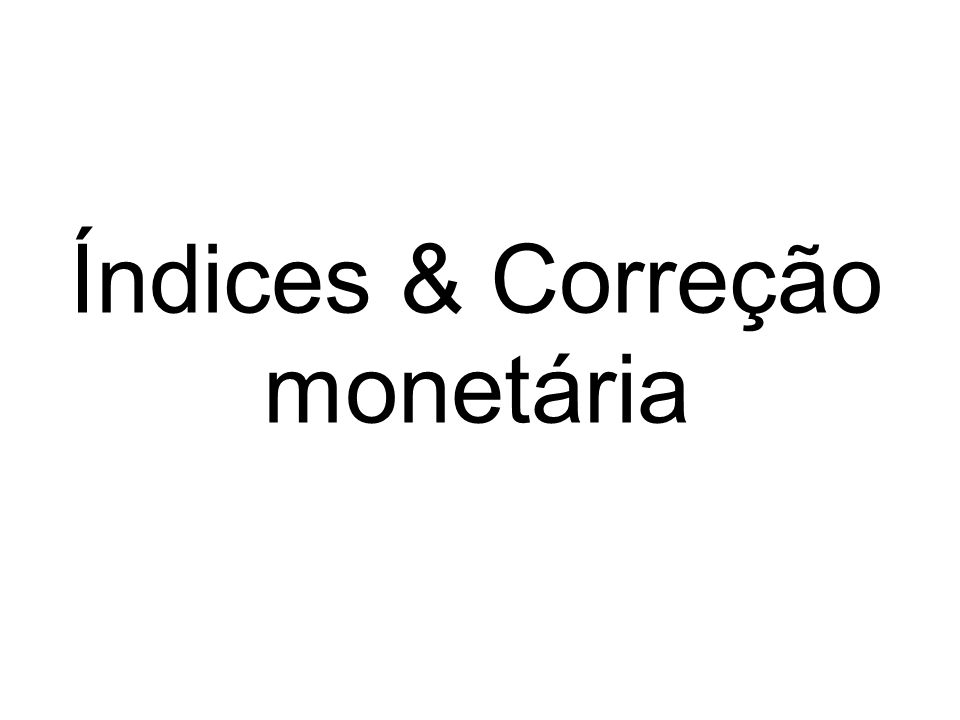 Índices & Correção monetária