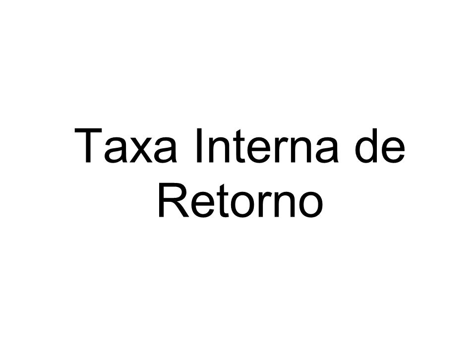 Taxa Interna de Retorno