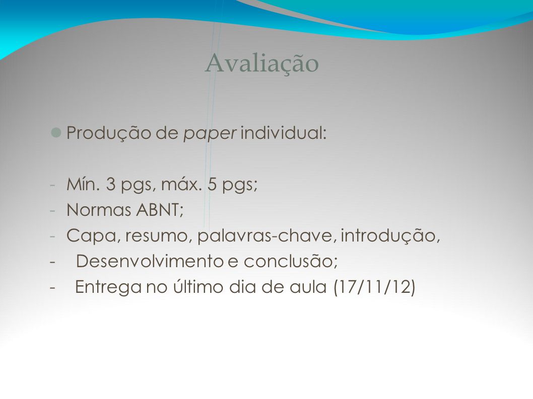 Avaliação Produção de paper individual: Mín. 3 pgs, máx. 5 pgs;