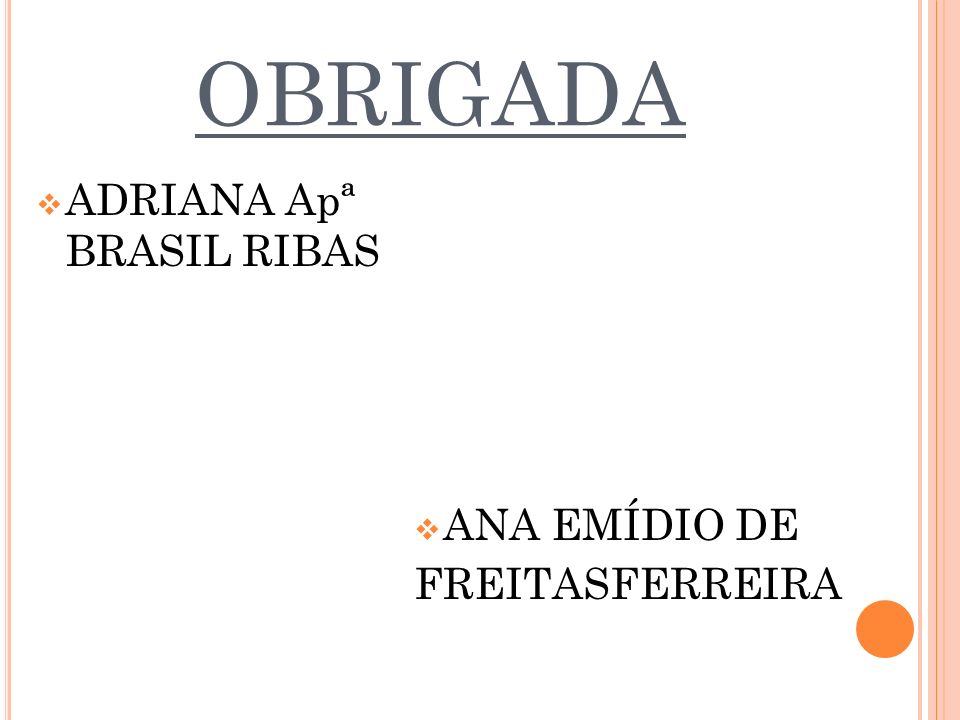 OBRIGADA ADRIANA Apª BRASIL RIBAS ANA EMÍDIO DE FREITASFERREIRA