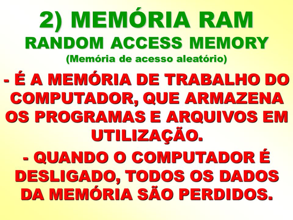 2) MEMÓRIA RAM RANDOM ACCESS MEMORY