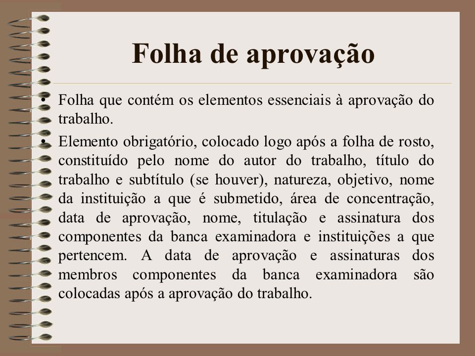 Folha de aprovação Folha que contém os elementos essenciais à aprovação do trabalho.