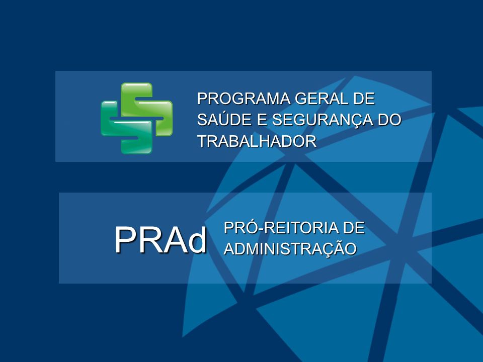 PRAd PROGRAMA GERAL DE SAÚDE E SEGURANÇA DO TRABALHADOR