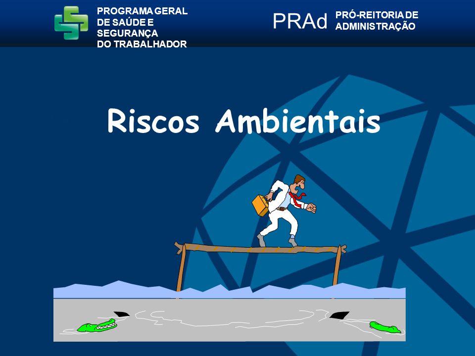 Riscos Ambientais PRAd PROGRAMA GERAL PRÓ-REITORIA DE