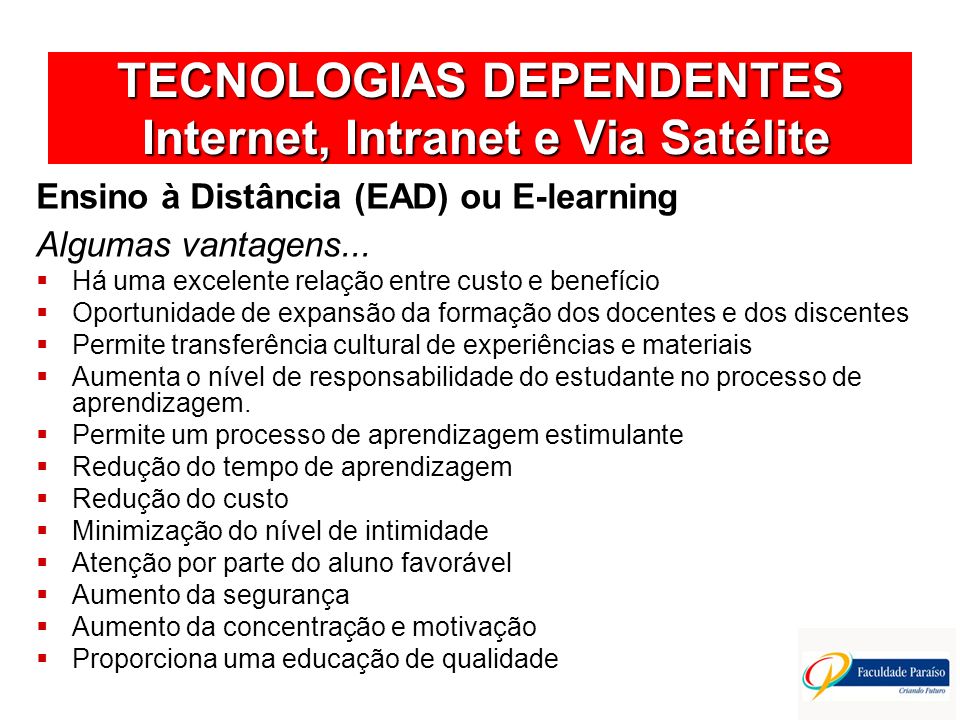 TECNOLOGIAS DEPENDENTES Internet, Intranet e Via Satélite