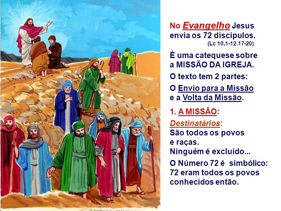 No Evangelho Jesus envia os 72 discípulos.