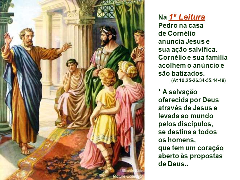 Pedro na casa de Cornélio anuncia Jesus e sua ação salvífica.
