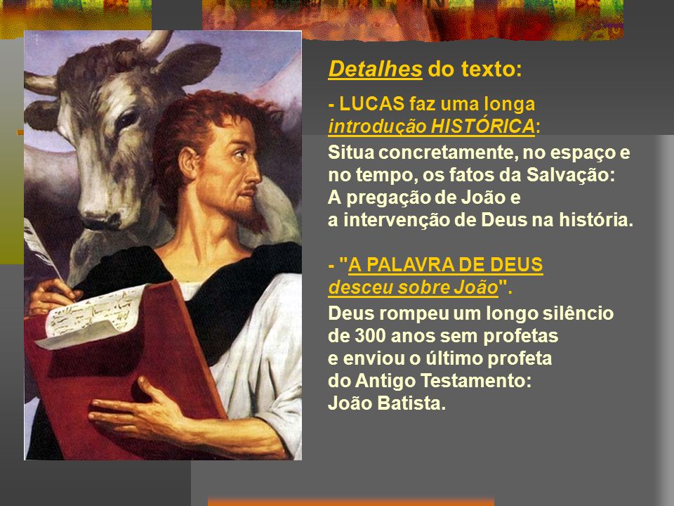 Detalhes do texto: - LUCAS faz uma longa introdução HISTÓRICA: