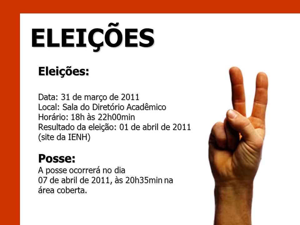 ELEIÇÕES Eleições: Posse: Data: 31 de março de 2011
