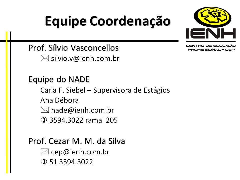 Equipe Coordenação Prof. Sílvio Vasconcellos Equipe do NADE