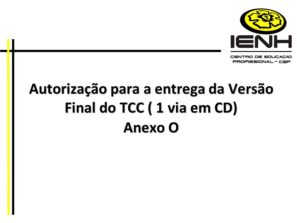 Autorização para a entrega da Versão Final do TCC ( 1 via em CD) Anexo O
