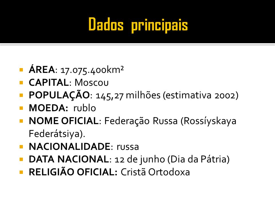 Federação Russa ( Rossíyskaya Federátsiya )