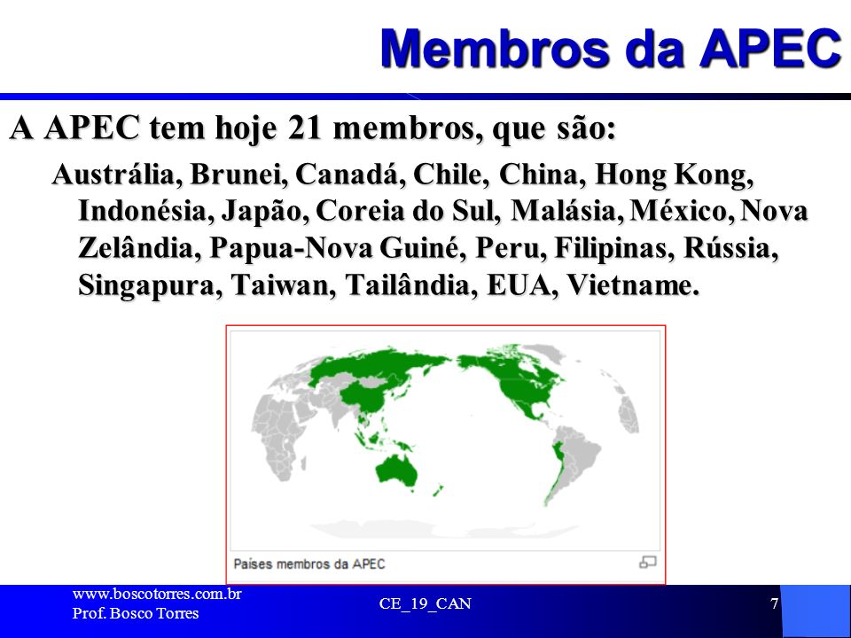Membros da APEC A APEC tem hoje 21 membros, que são: