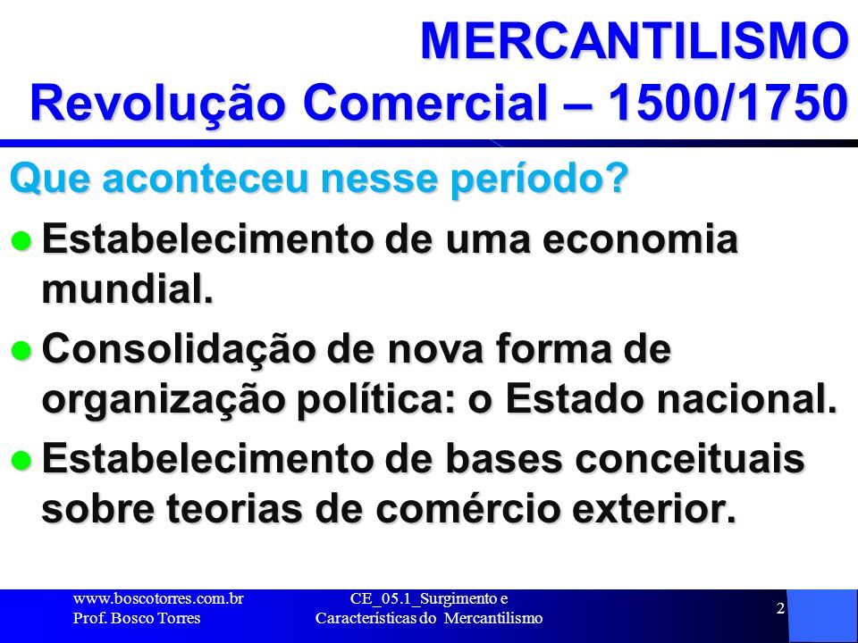 MERCANTILISMO Revolução Comercial – 1500/1750
