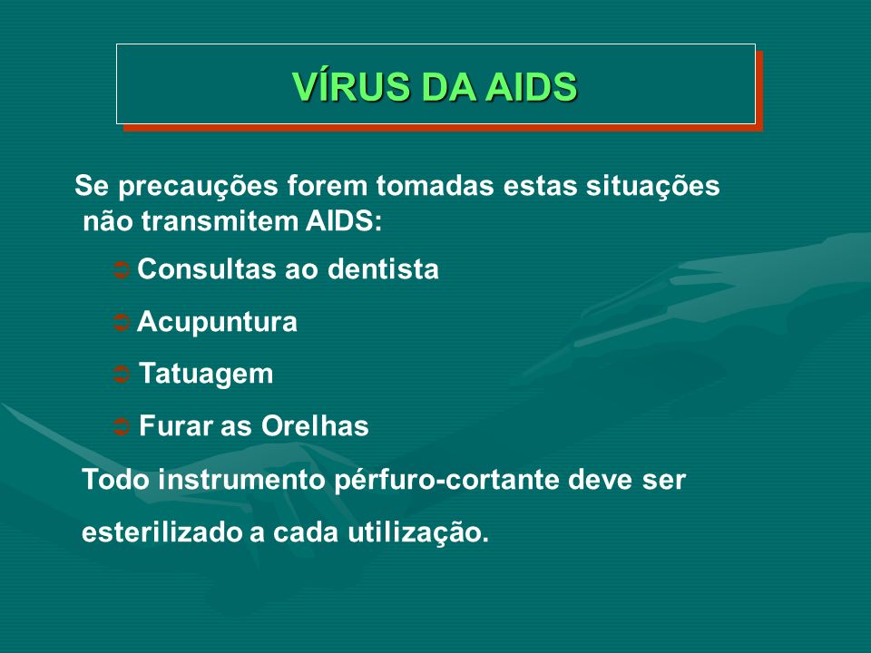 VÍRUS DA AIDS Se precauções forem tomadas estas situações