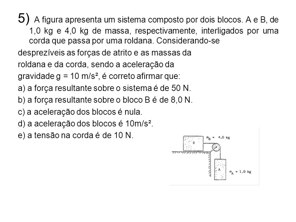 5) A figura apresenta um sistema composto por dois blocos