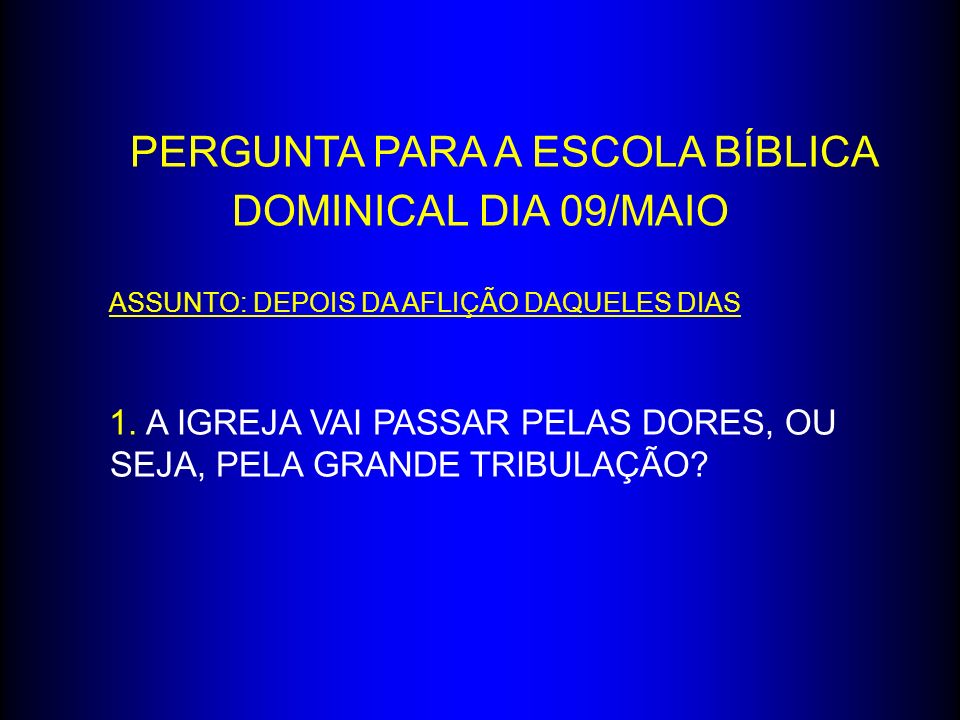 PERGUNTA PARA A ESCOLA BÍBLICA DOMINICAL DIA 09/MAIO