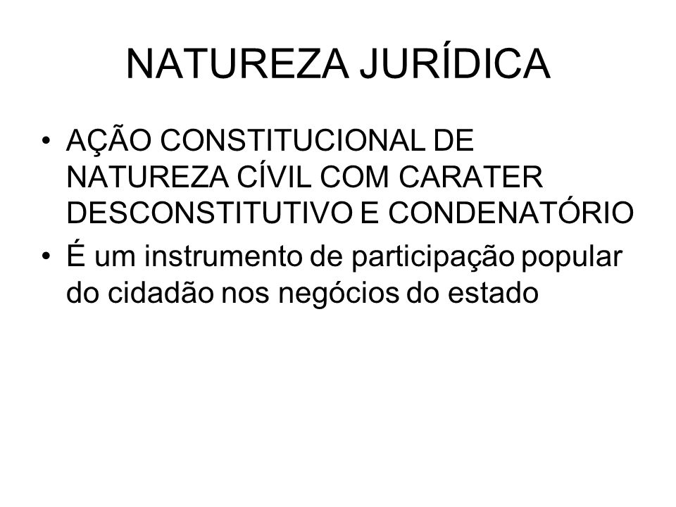 NATUREZA JURÍDICA AÇÃO CONSTITUCIONAL DE NATUREZA CÍVIL COM CARATER DESCONSTITUTIVO E CONDENATÓRIO.