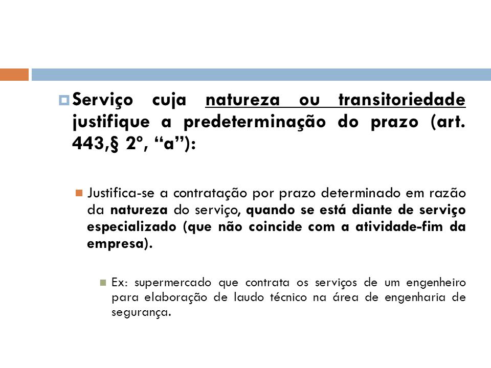 Serviço cuja natureza ou transitoriedade justifique a predeterminação do prazo (art. 443,§ 2º, a ):