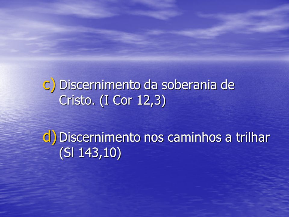 Discernimento da soberania de Cristo. (I Cor 12,3)