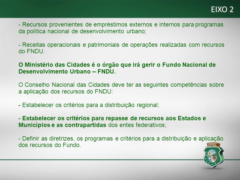 EIXO 2 - Recursos provenientes de empréstimos externos e internos para programas da política nacional de desenvolvimento urbano;