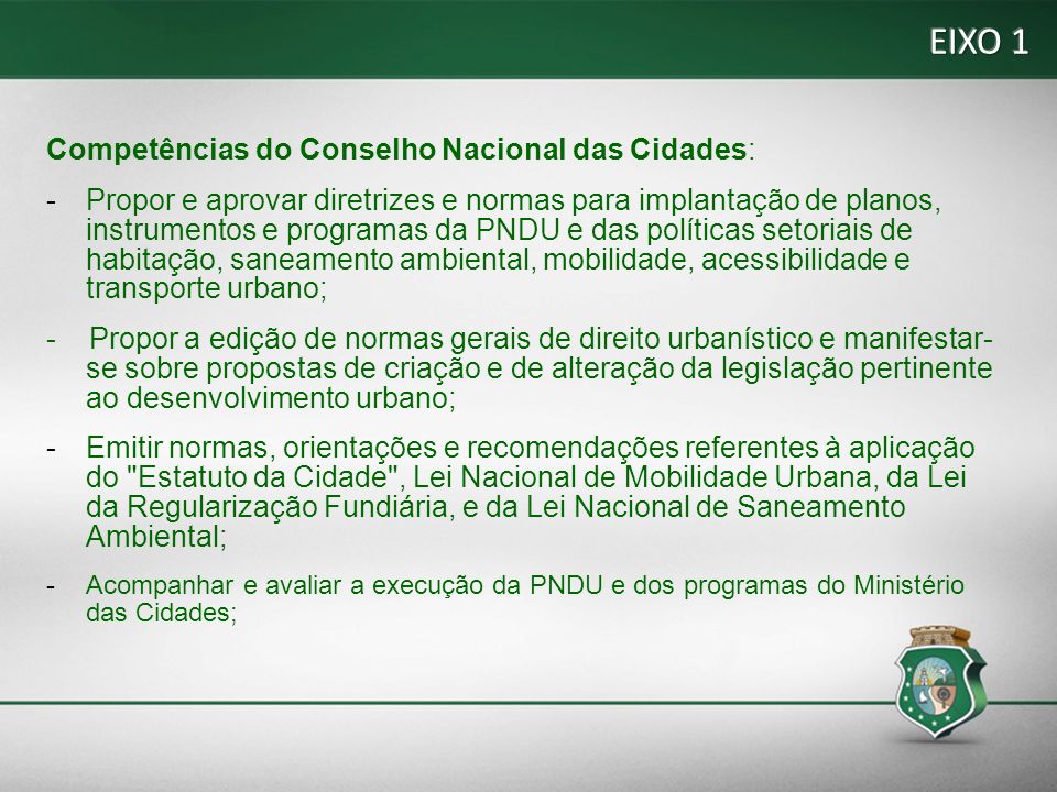 EIXO 1 Competências do Conselho Nacional das Cidades: