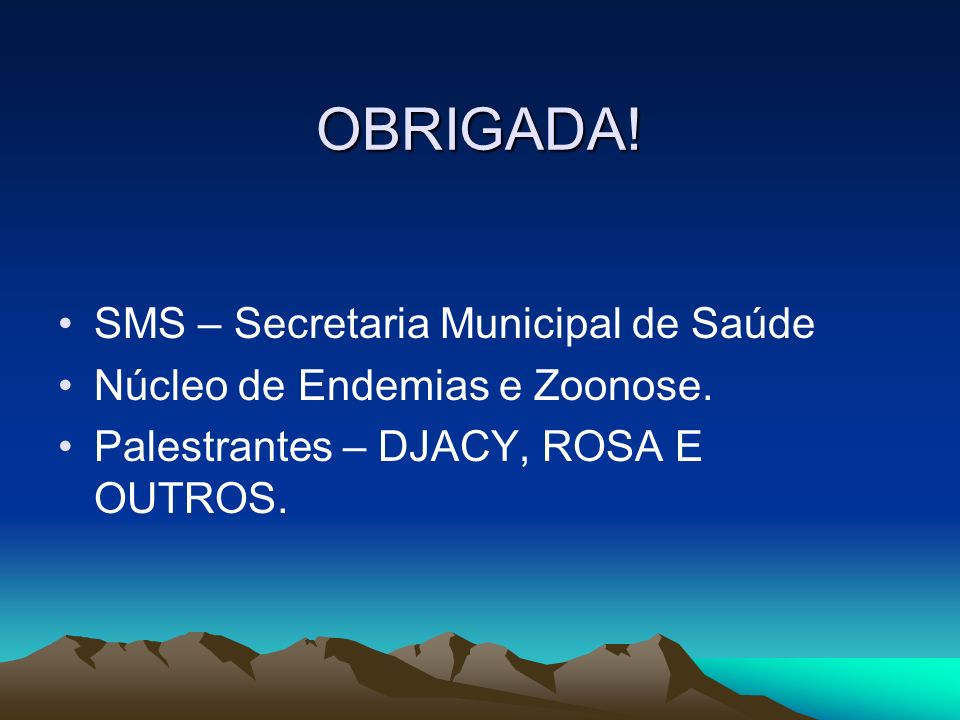 OBRIGADA! SMS – Secretaria Municipal de Saúde