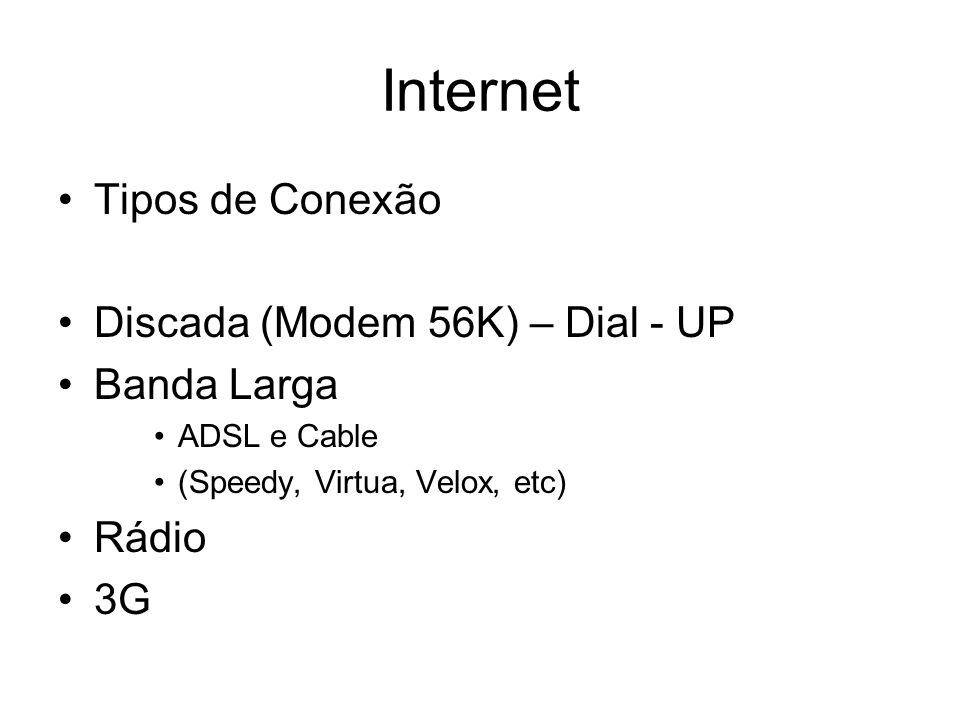 Internet Tipos de Conexão Discada (Modem 56K) – Dial - UP Banda Larga