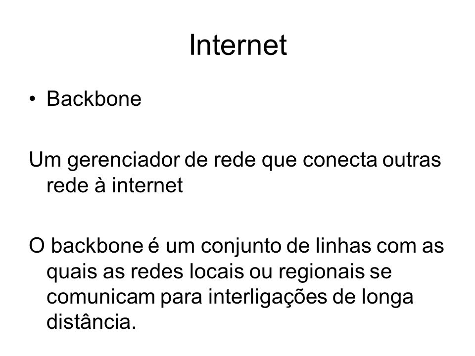 Internet Backbone. Um gerenciador de rede que conecta outras rede à internet.