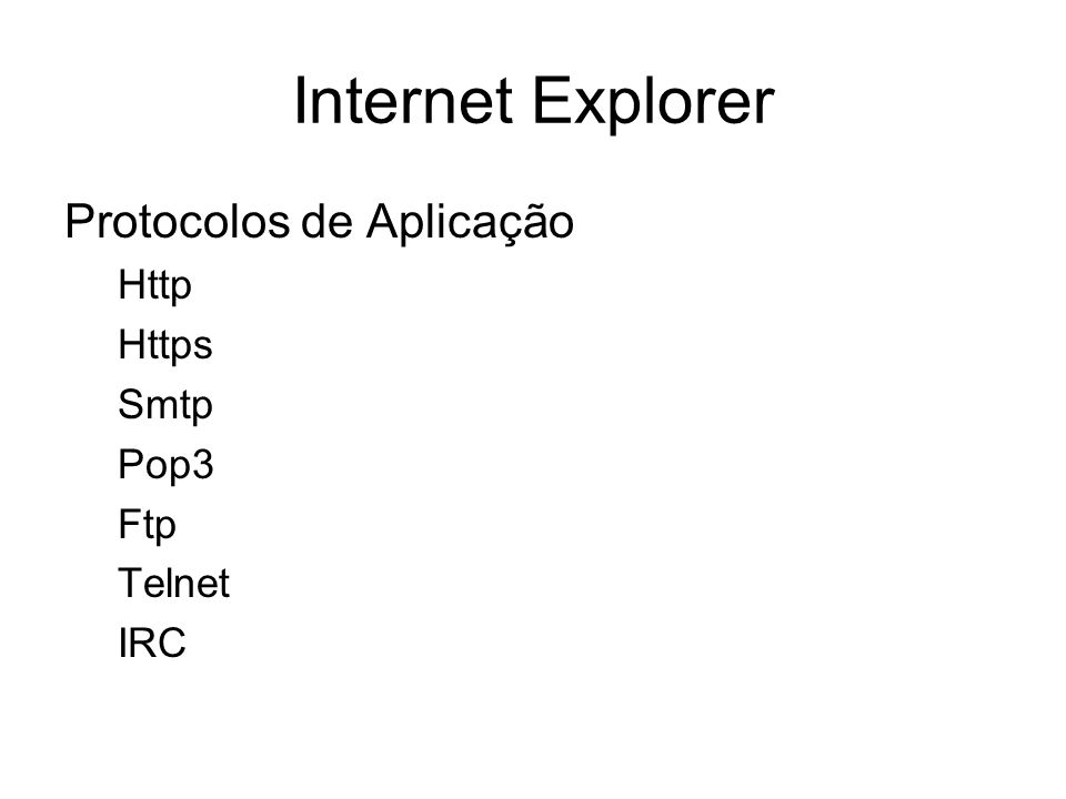 Internet Explorer Protocolos de Aplicação Http Https Smtp Pop3 Ftp