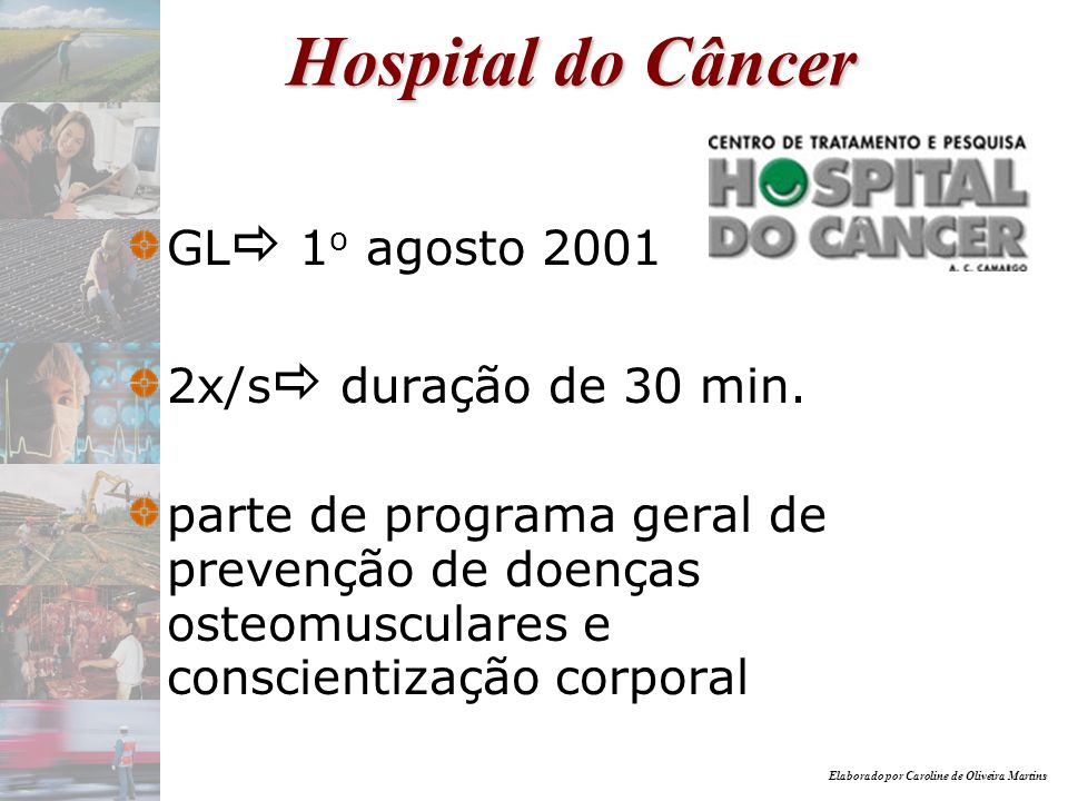 Hospital do Câncer GL 1o agosto x/s duração de 30 min.