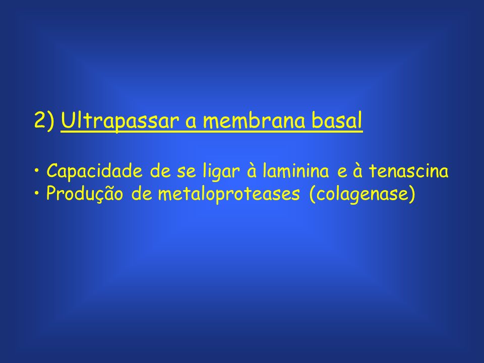 2) Ultrapassar a membrana basal