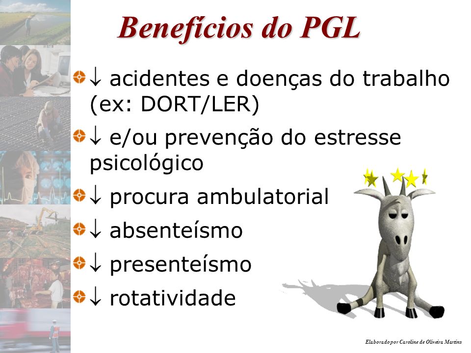 Benefícios do PGL  acidentes e doenças do trabalho (ex: DORT/LER)