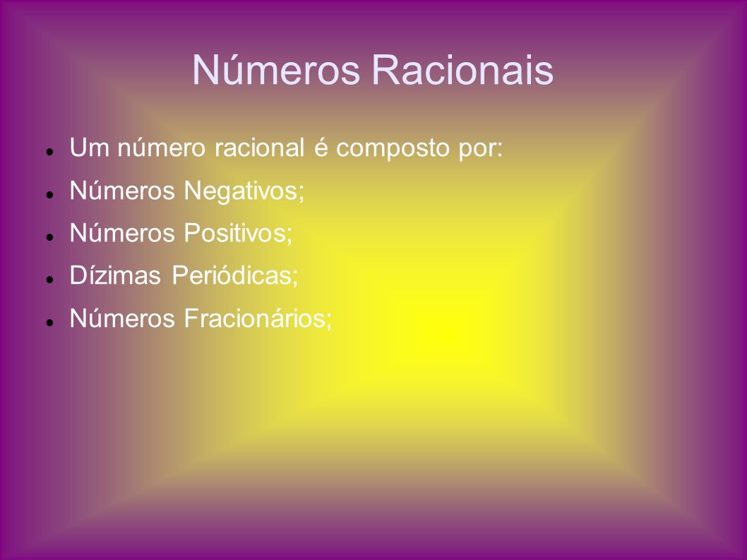 Números Racionais Um número racional é composto por: