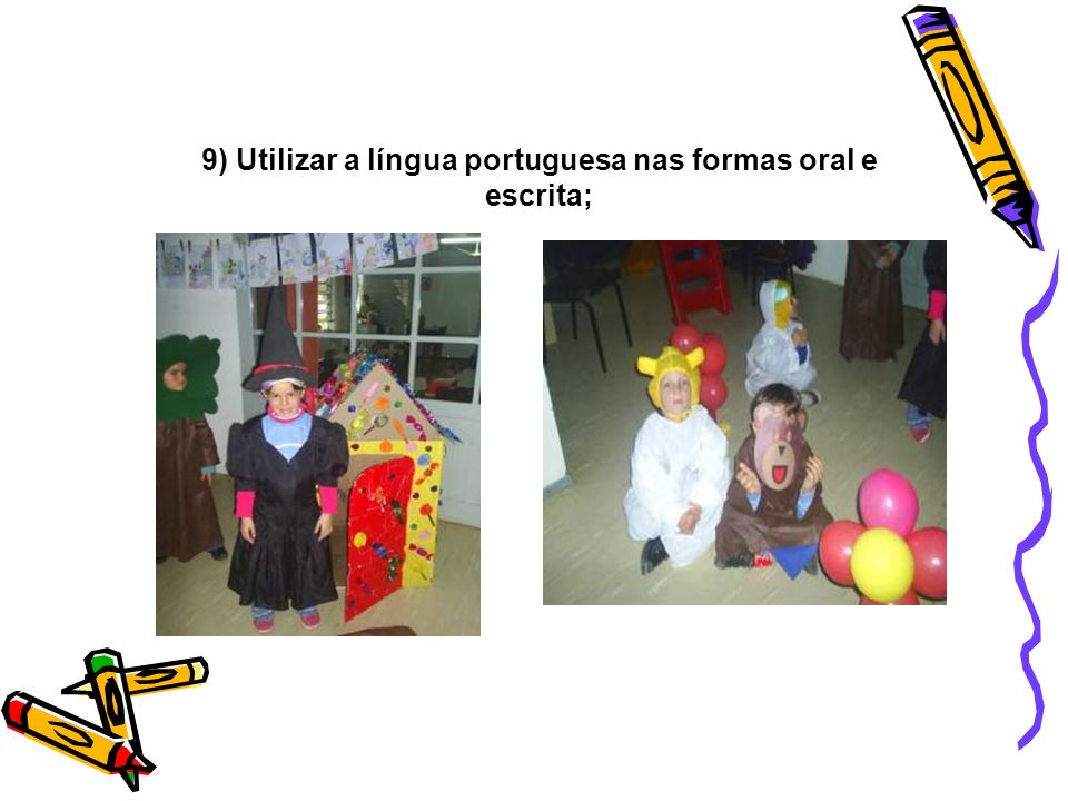 9) Utilizar a língua portuguesa nas formas oral e escrita;