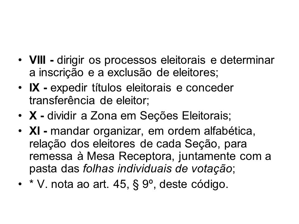 VIII - dirigir os processos eleitorais e determinar a inscrição e a exclusão de eleitores;