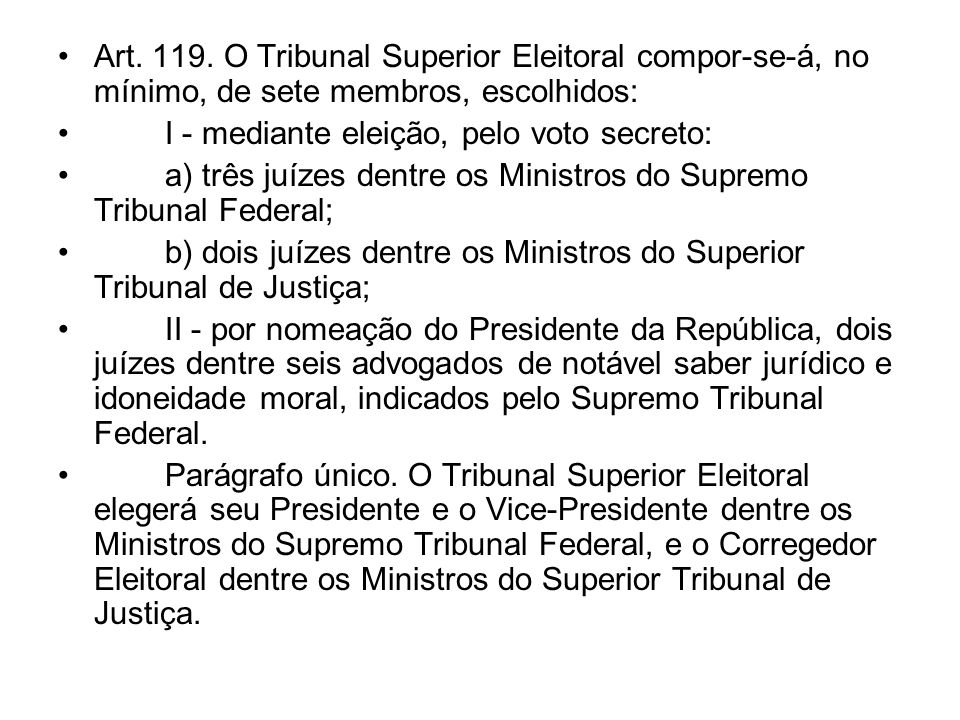 Art O Tribunal Superior Eleitoral compor-se-á, no mínimo, de sete membros, escolhidos: