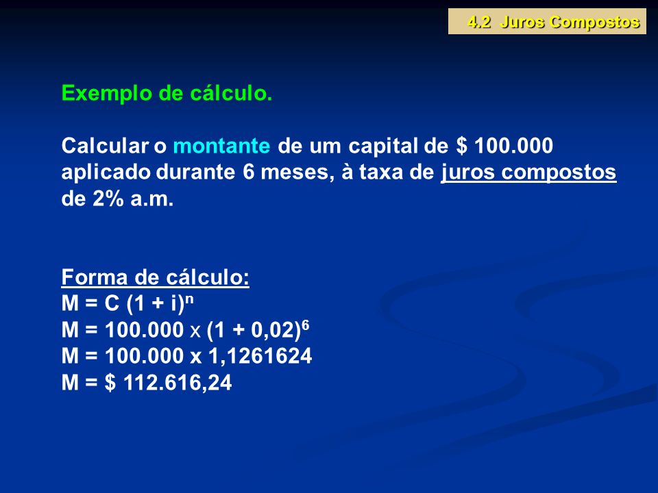 4.2 Juros Compostos Exemplo de cálculo.