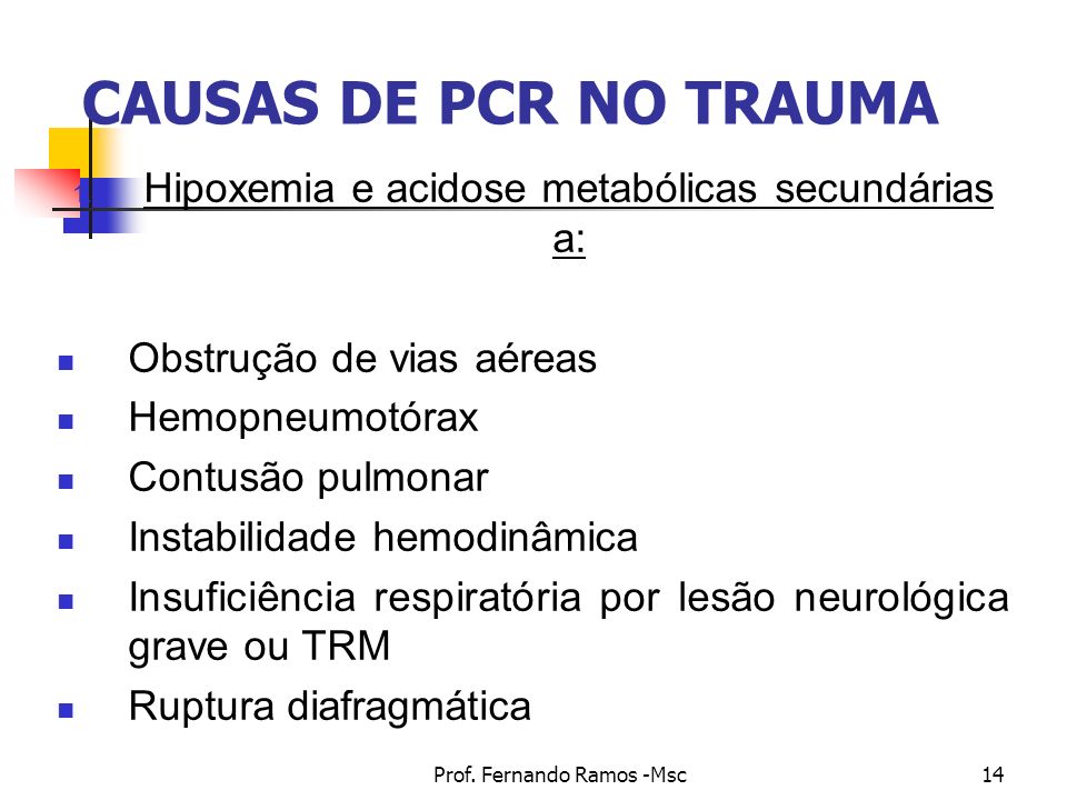 CAUSAS DE PCR NO TRAUMA Hipoxemia e acidose metabólicas secundárias a: