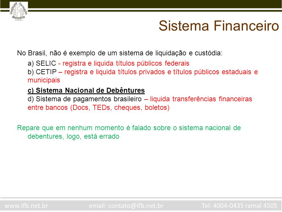 Sistema Financeiro No Brasil, não é exemplo de um sistema de liquidação e custódia:
