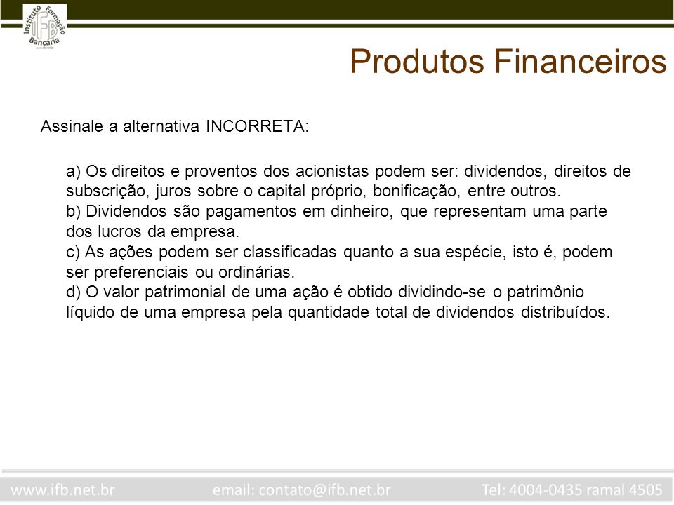 Produtos Financeiros Assinale a alternativa INCORRETA:
