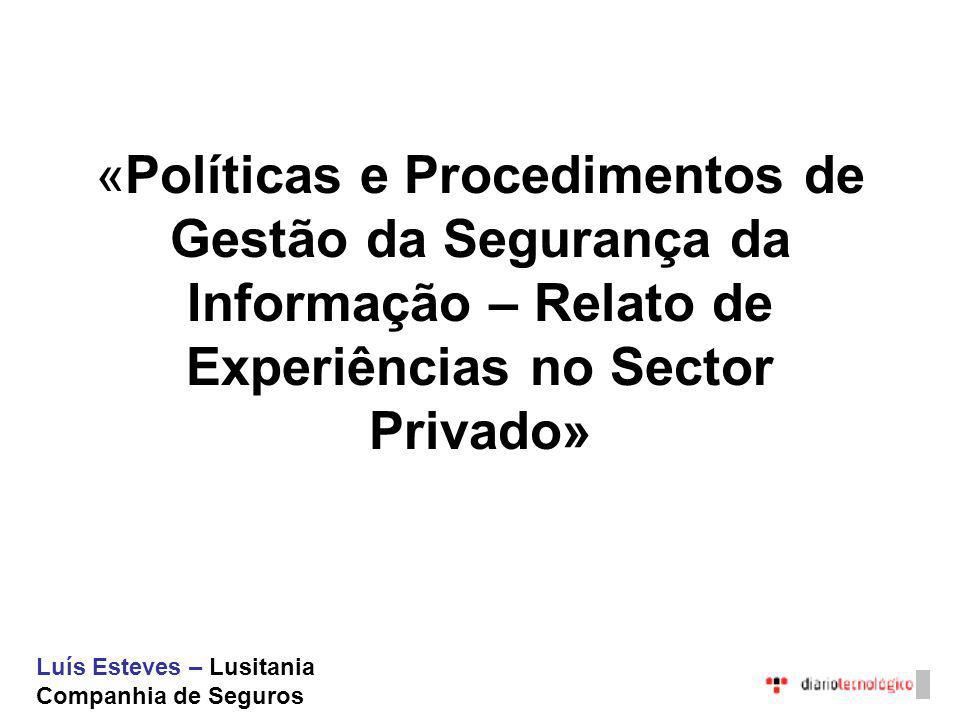 «Políticas e Procedimentos de Gestão da Segurança da Informação – Relato de Experiências no Sector Privado»