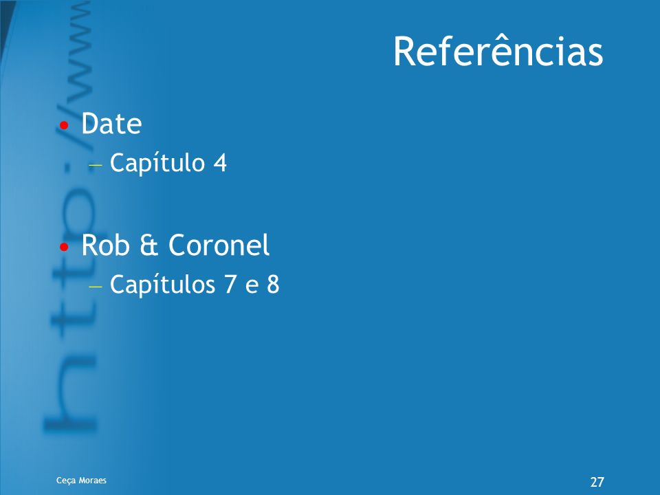 Referências Date Capítulo 4 Rob & Coronel Capítulos 7 e 8 Ceça Moraes