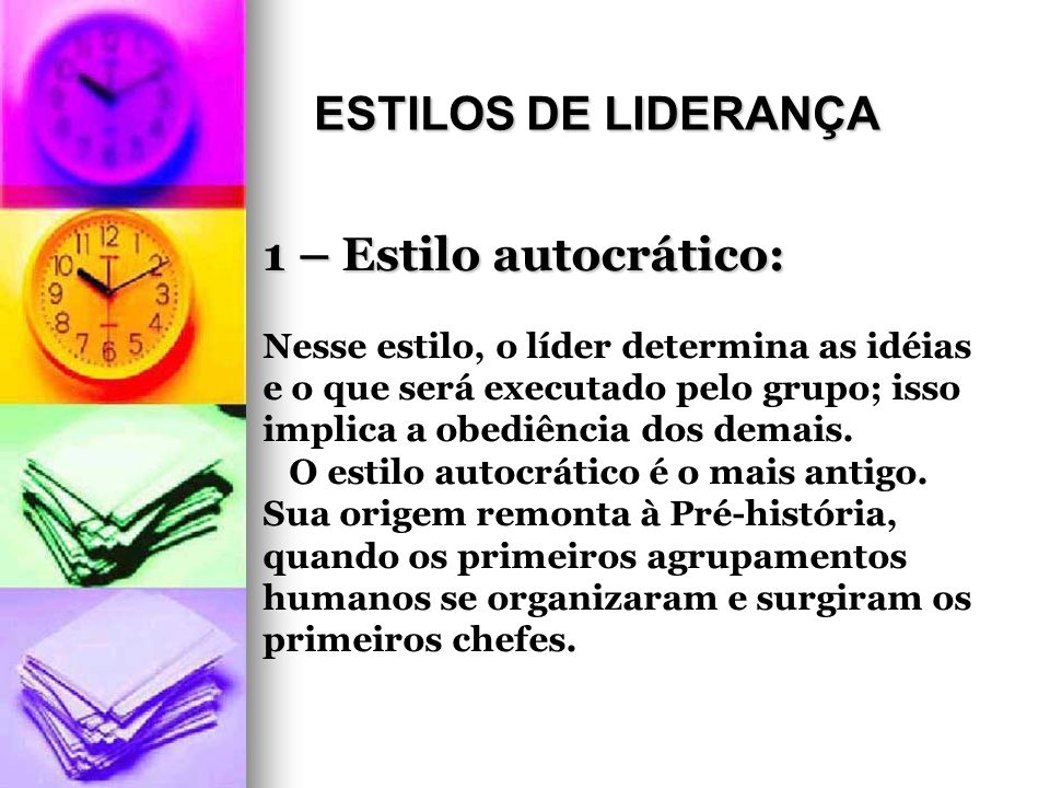 ESTILOS DE LIDERANÇA 1 – Estilo autocrático: