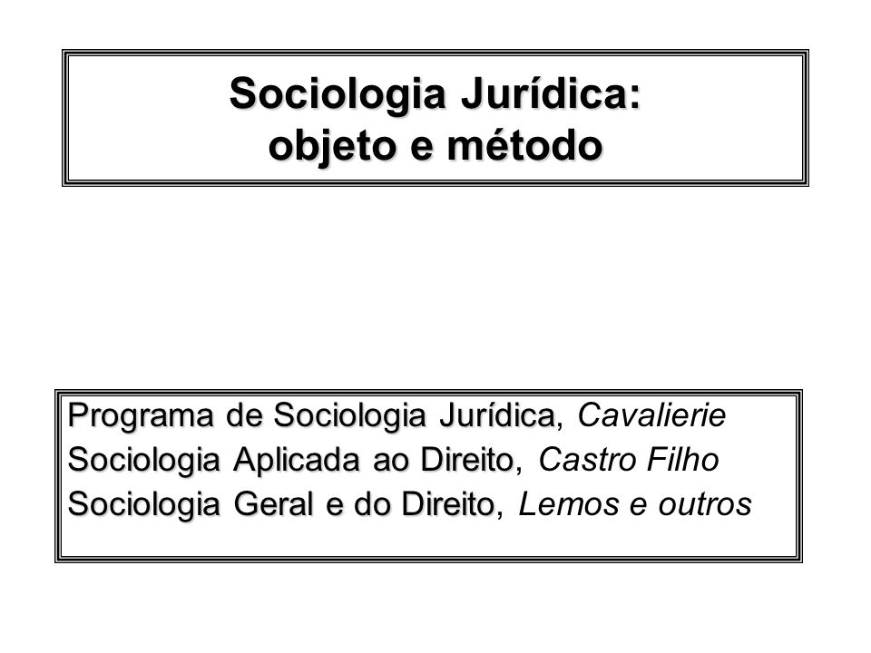 Sociologia Jurídica: objeto e método